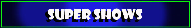 Super Shows
